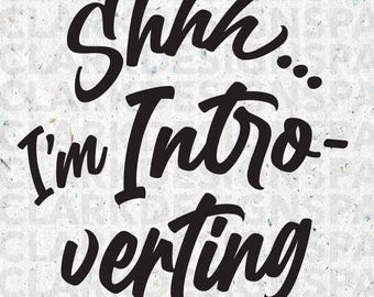 Shhh I'm Introverting Funny introvert art PNG SVG digital download