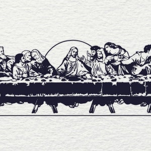 The Last Supper SVG - Jesus Christ SVG Christian Religious Faith Vinyl Cutting Cut File For Glowforge Laser Silhouette Cricut Png Eps DXF