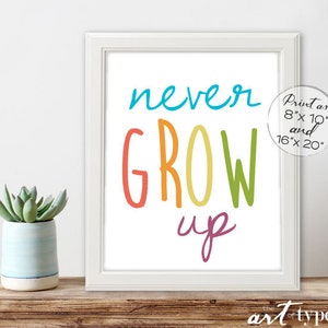 Never Grow Up Peter Pan Quote Poster INSTANT DOWNLOAD 8x10, 16x20 Printable Kids Print, Childs Room, Rainbow Childrens Quotes, Playroom Art