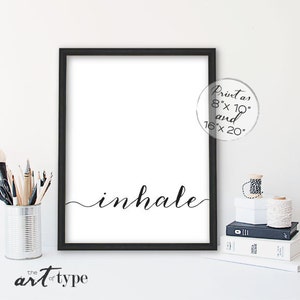 May include: Black and white printable wall art featuring the word "inhale" in a cursive font. The print is available in 8x10 inches and 16x20 inches.
