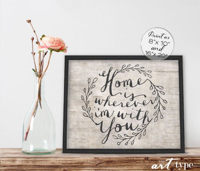 Home Is Wherever I'm With You Print Poster INSTANT DOWNLOAD 8x10, 16x20 Printable Wedding Family Quote Home Decor, Song Lyrics, Calligraphy image 1