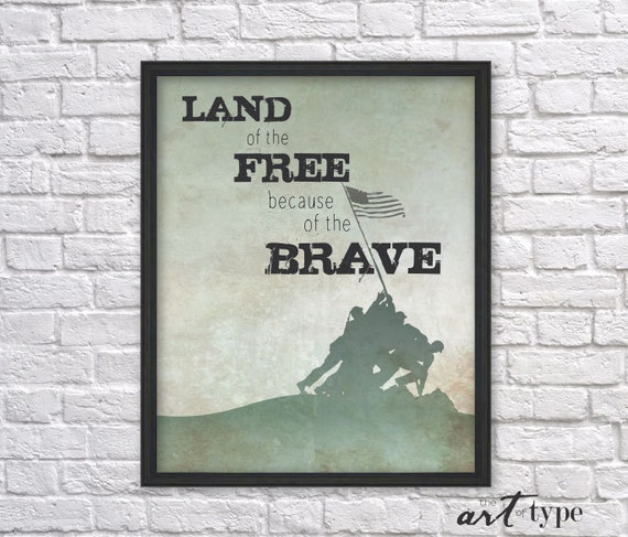 Patriotic Print Quote Land Of The Free Because Of The Brave Instant Download 8x10 Printable Soldier Military Decor Fathers Day July 4th Patriotic Print Quote Land Of The Free Because Of The Brave Instant Download 8x10 Printable Soldier Military Decor Fathers Day July 4th