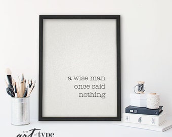 Minimalist Print A Wise Man Once Said Nothing INSTANT DOWNLOAD 8x10 Printable, Inspirational Wisdom Motivational Wall Art, Typewriter. DIY
