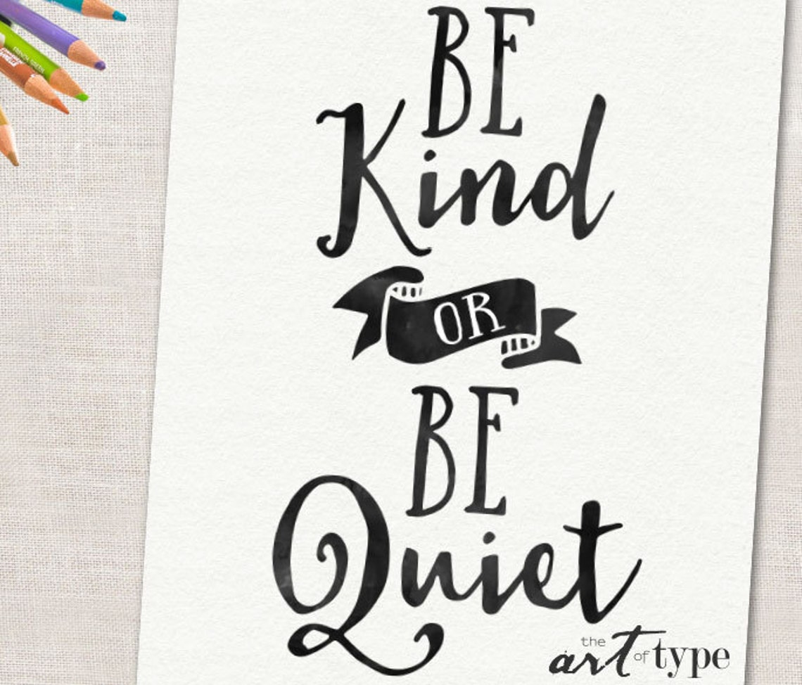 Be Kind or Be Quiet Print INSTANT DOWNLOAD 8x10 Printable | Etsy
