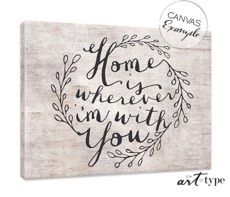 Home Is Wherever I'm With You Print Poster INSTANT DOWNLOAD 8x10, 16x20 Printable Wedding Family Quote Home Decor, Song Lyrics, Calligraphy image 4