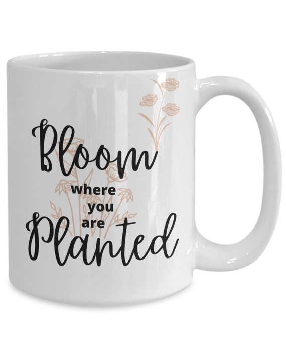 Two Tone Inspirational Mug Bloom Where You Are Planted Motivational Funny Coffee Mug Tea Cup Floral Mug Ceramic Mug Unisex Present