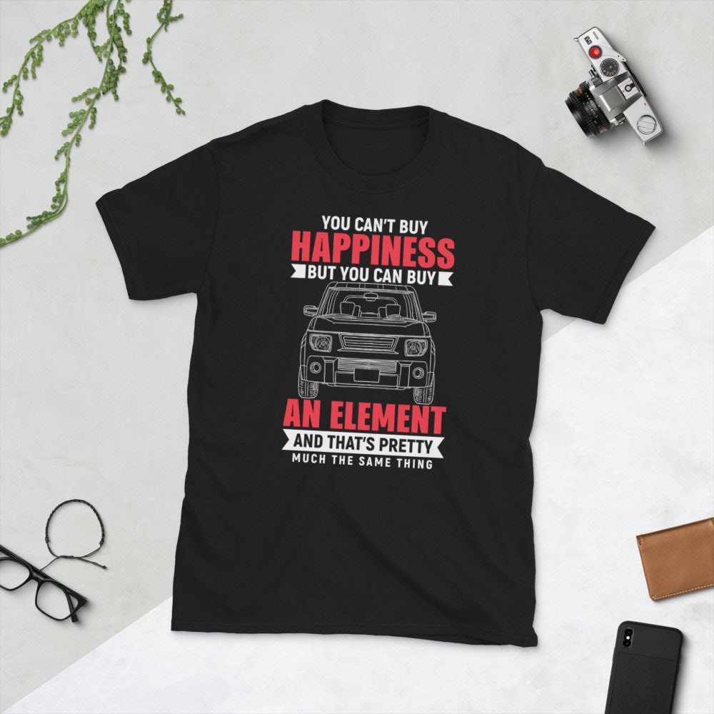 You Can't Buy Happiness But You Can Buy an Element and That's Pretty Much the Same Thing Short-Sleeve Unisex T-Shirt
