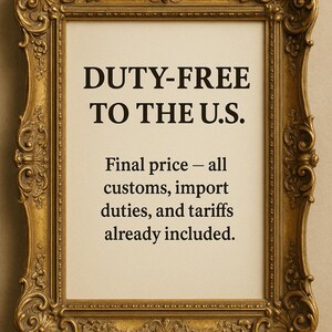 May include: A framed sign with ornate gold detailing. The text reads "DUTY-FREE TO THE U.S." with additional text below stating "Final price - all customs, import duties, and tariffs already included."