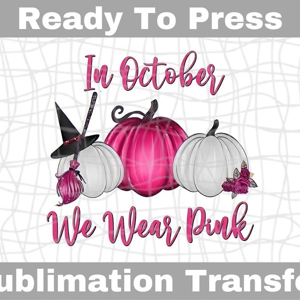 Breast Cancer Witchy Pumpkins In October We Wear Pink Ready To Press Sublimation Transfer | Sub Transfer | Heat Transfer | DIY Shirt Design