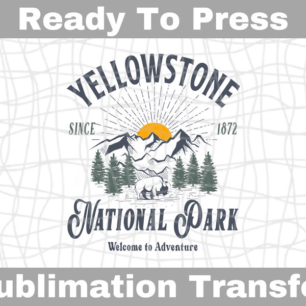 Yellowstone National Park Ready To Press Sublimation Transfer | Sub Transfer | Heat Transfer | DIY Shirt Design