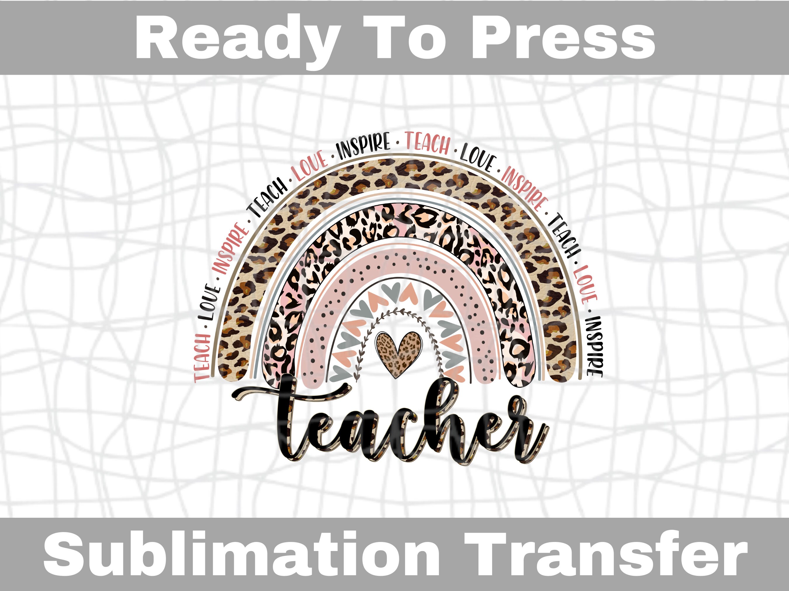 Teacher Valentines Sublimation Transfer, Ready to Press Transfer, Cotton  Shirt Transfer, Teach Love Inspire 