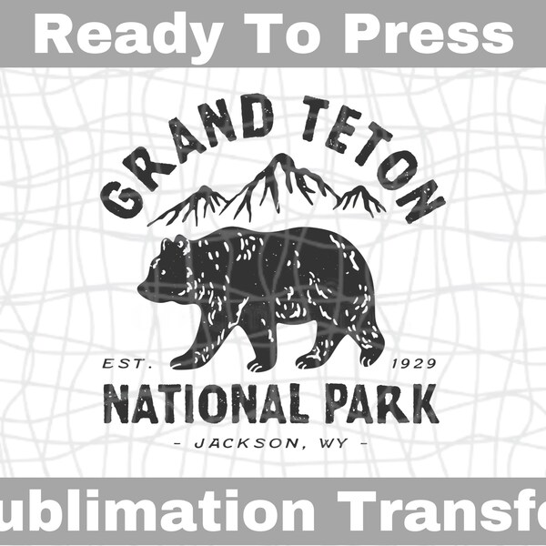 Grand Teton National Park Ready To Press Sublimation Transfer | Sub Transfer | Heat Transfer | DIY Shirt Design