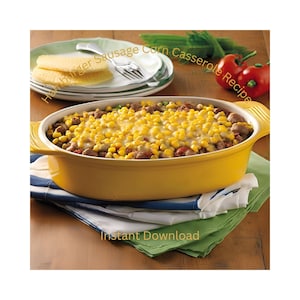 Hamburger Sausage Corn Casserole Recipe: Easy One Dish Meal (Digital Download)
