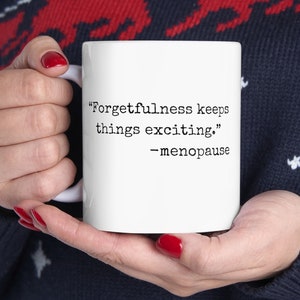 Menopause Quote Mug, Funny Menopause Awareness Humor Cup, Hot Flash Gift, Menopause Coffee Mug, Ceramic Tea Cup, mental health humor