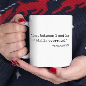 Sleep Menopause Quote Mug, Funny Menopause Awareness Humor Cup, Hot Flash Gift, Menopause Coffee Mug, Ceramic Tea Cup