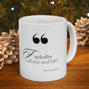 Menopause Bewusstseinsbecher, Koffein und HRT, Menopause Geschenk, 11 Unzen Becher, 15 Unzen Becher, Menopause Bewusstseinsgeschenk, Menopause Geschenk für Frauen