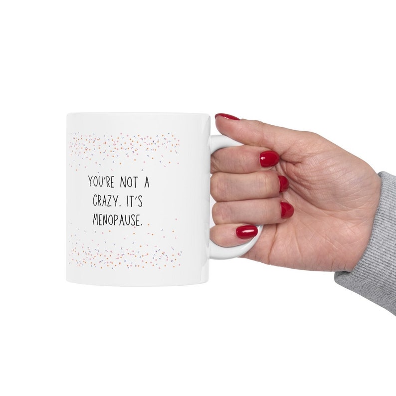 You're Not Crazy, It's Menopause Mug, Menopause, Menopause Gift