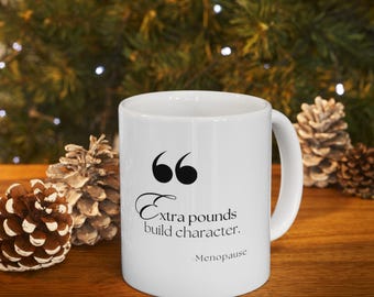 Taza con cita sobre kilos de más en la menopausia, divertida taza con humor para concientizar sobre la menopausia, regalo de sofocos, taza de café para la menopausia, taza de té de cerámica, menopausia