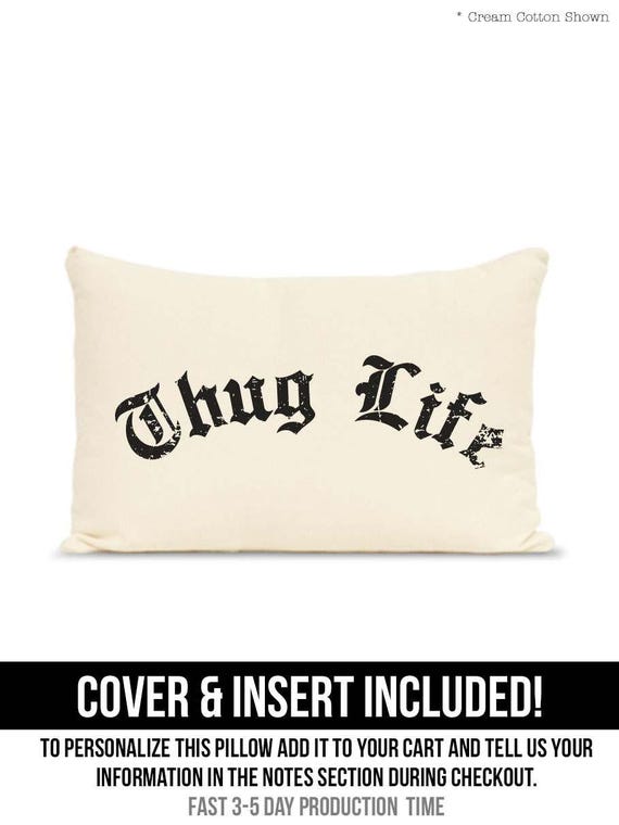 Thug Life Pillow Print Quote Pillow Throw Pillow Home Etsy