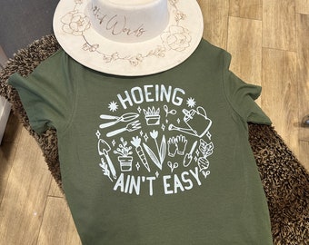 Hoeing ain't easy shirt / gardening shirt or dtf print / farmer t-shirt / botanical shirt / hoeing ain't easy Crewneck / plant lover shirt