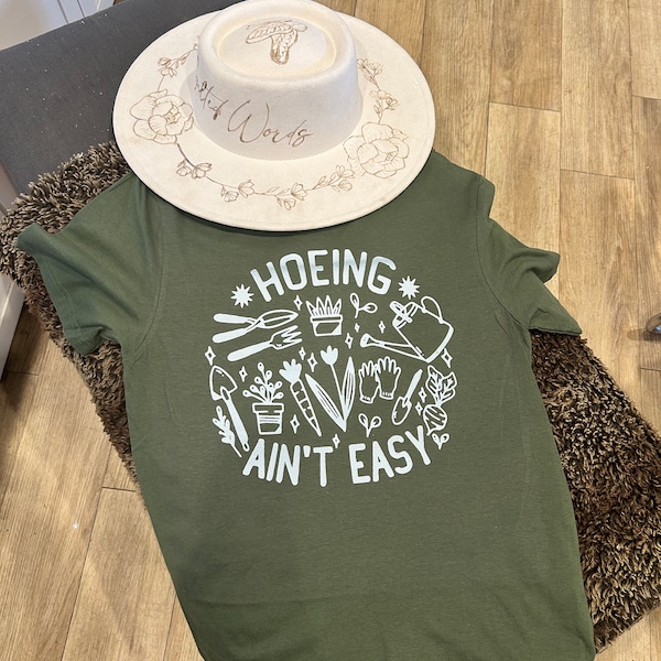 Hoeing ain't easy shirt / gardening shirt or dtf print / farmer t-shirt / botanical shirt / hoeing ain't easy Crewneck / plant lover shirt