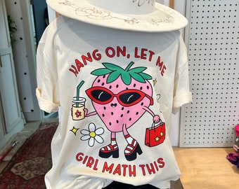 Girl Math TShirt / It's basically Free Girl Math Shirt / Strawberry Apparel / Trending Tees Aesthetic Gift / DTf print or apparel