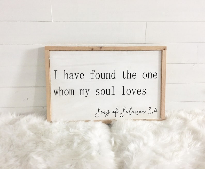 Love quotes / Wall hanging / Short bible verses / room decor ideas / I have found the one whom my soul loves framed wood sign image 1