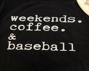 Weekend. Coffee. Baseball Shirt, DTF Baseball Print / Baseball Era /  Baseball Lover/ Baseball Mom