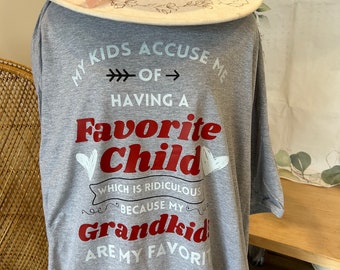 My Kids Accuse Me Of Having A Favorite Child Shirt / Grandma Shirt / Favorite Child T-Shirt / Sarcastic T-Shirt /Gift For Grandma