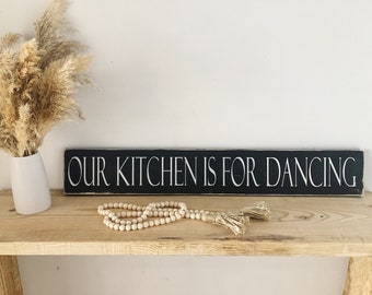 our kitchen is for dancing wood sign 6x36