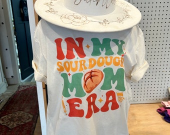 In My Sourdough Mom Era DTf print / Baking Mom homestead Shirt / Sourdough Starter / Bread Baker shirt / Women's Shirt / Mother’s Day Gifts