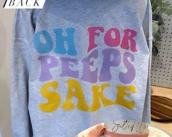 Oh for peeps sake DTF or apparel / Peeps Shirt / Easter crewneck Shirt / Trending T-Shirt / Peeps T-Shirt / Easter Shirt
