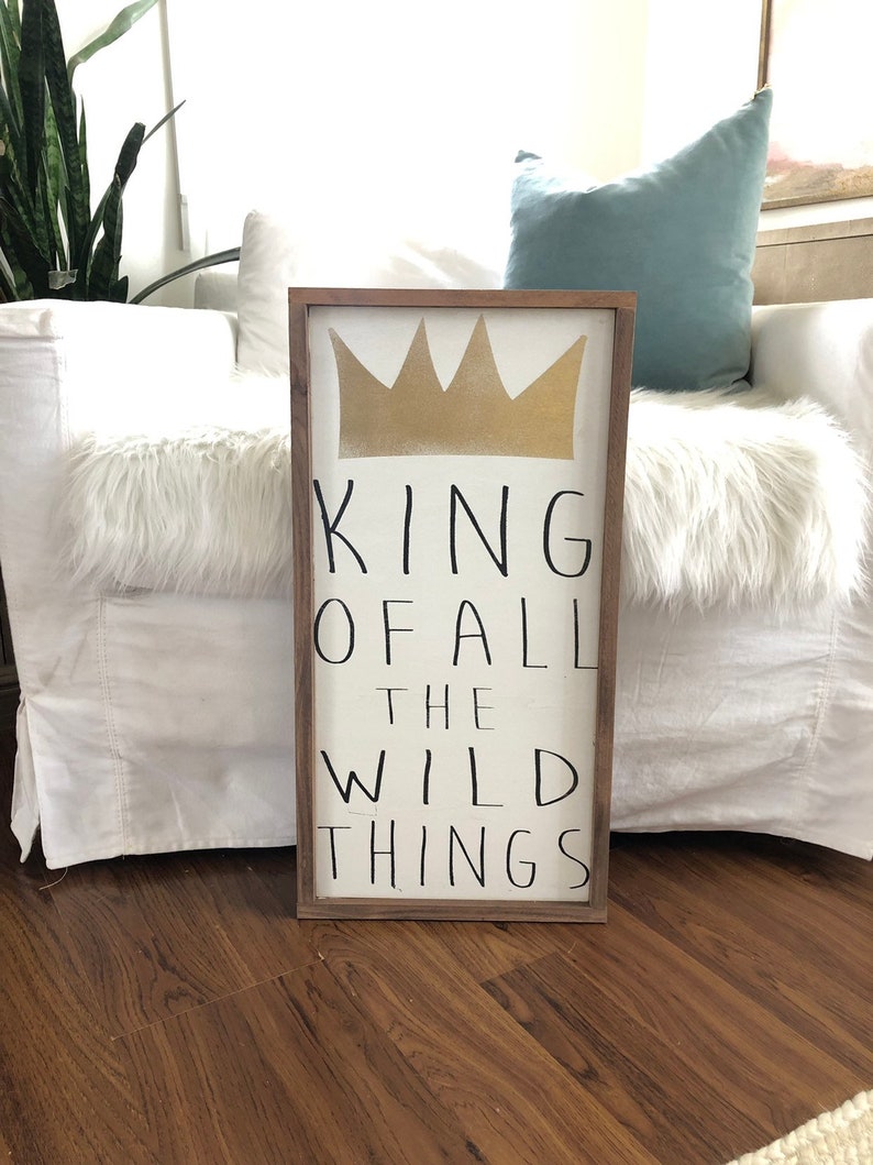 Wall hanging / Home decor / Where the wild things are King of all the wild things distressed wood sign / Nursery quotes / Motivational image 1