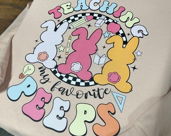 Teaching My Favorite Peeps DTF or apparel / Teacher Peeps Shirt / Easter Teacher Shirt / Teacher T-Shirt / Peeps T-Shirt / Easter Shirt