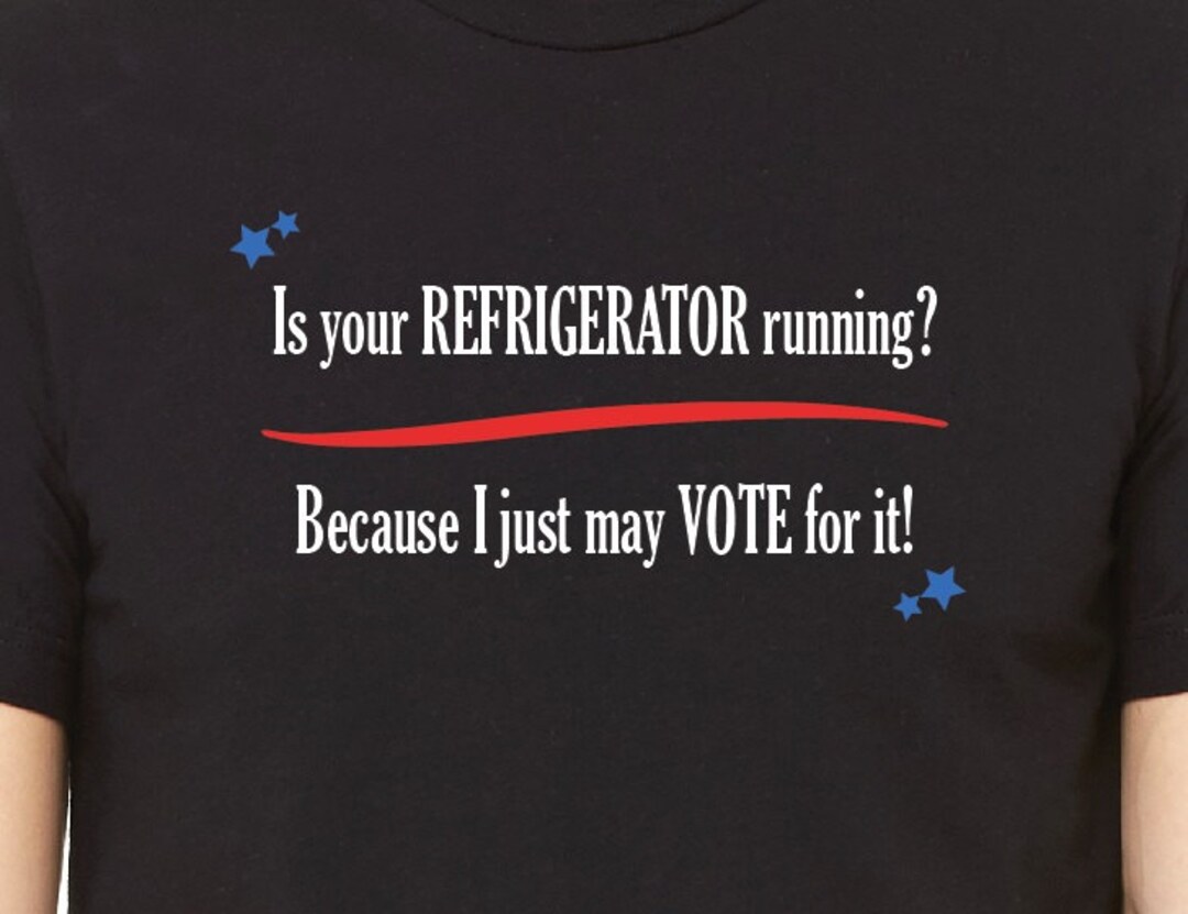 Is Your Refrigerator Running Politcal Humor Satire T Shirt Etsy