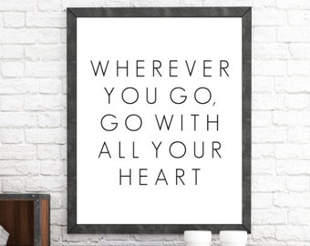 Wherever You Go Go With All Your Heart, Travel Poster, Quote Prints, Wall Art Quotes, Quotes For Wall, Printable Quotes, Inspirational Quote