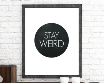 Stay Weird Print, Typography, Funny Wall Art, Gift for Boyfriend, Minimalist Art, Home Decor, Printable Wall Art, Instant Digital Download