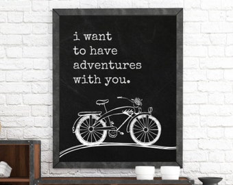 Typography Art Print, Home Wall Art, Home Decor, I Want To Have Adventures With You, New House, Apartment Decor, Gifts For Him, Bicycle Art