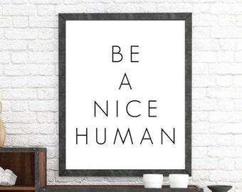 Be A Nice Human, Inspirational Quotes, Modern Wall Decor, Playroom Art, Nursery, Poster, Typography, Black White, Gallery Wall, Home Decor