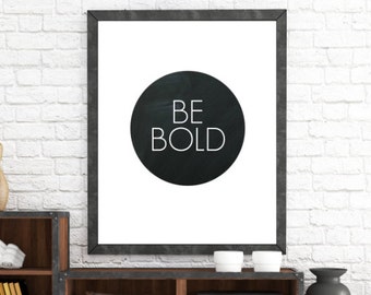 Be Bold, Modern Home Decor, Inspirational Wall Art, Wall Art Prints, Instant Digital Download- ADOPTION FUNDRAISER