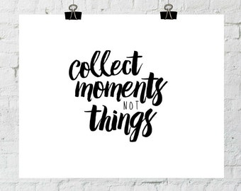 Home Decor Wall Art, Collect Moments Not Things, Black and White Prints, Typography, Printable Art, Instant Download- ADOPTION FUNDRAISER