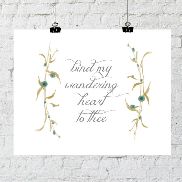 Come Thou Fount Print, Bind My Wandering Heart To Thee, Home Decor, Instant Digital Download, Wall Art Prints- ADOPTION FUNDRAISER