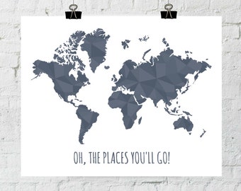 Oh The Places You'll Go Print, World Map Printable Art, Travel Printable, Nursery Art, Inspirational Dr Seuss Quote, Geometric Art Print