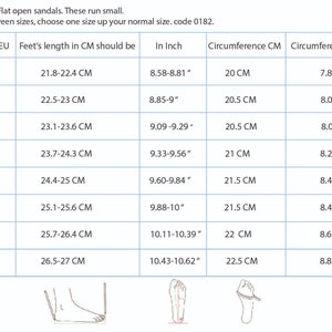 May include: Size chart for flat open sandals. The chart shows shoe size in EU sizes, foot length in centimeters, and circumference in centimeters and inches. The chart also includes a note that these sandals run small and to choose one size up if you are between sizes. The code for the sandals is 0182.