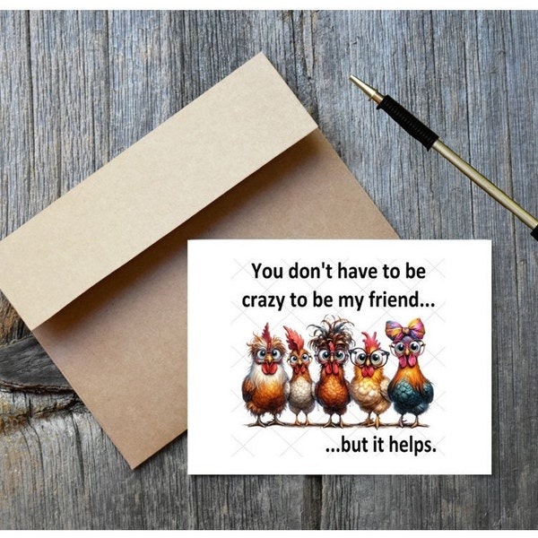 Good Friends: Don't Have to Be Crazy But Helps-Greeting Card-A2 Size-Envelope-Blank Inside-Cute Chickens, Hens -Ships Free - No. 416