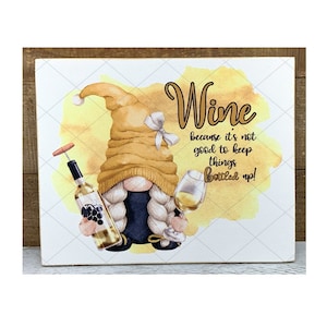 Gnome Wine Theme Wood Block Mini Sign 5x4 Tiered Tray-Wine Because It&#39;s Not Good to Keep Things Bottled Up-White Wine-Accent Decor-No. 522