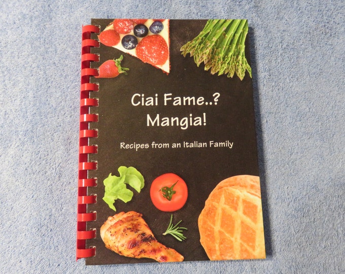 Ciai Fame..? Mangia: Recipes from an Italian Family Cookbook