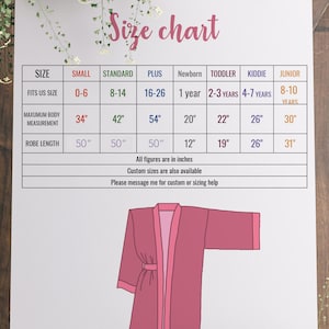 May include: Size chart for robes in various sizes, from newborn to junior. The chart shows the corresponding US size, maximum body measurement in inches, and robe length in inches.  Custom sizes are also available.