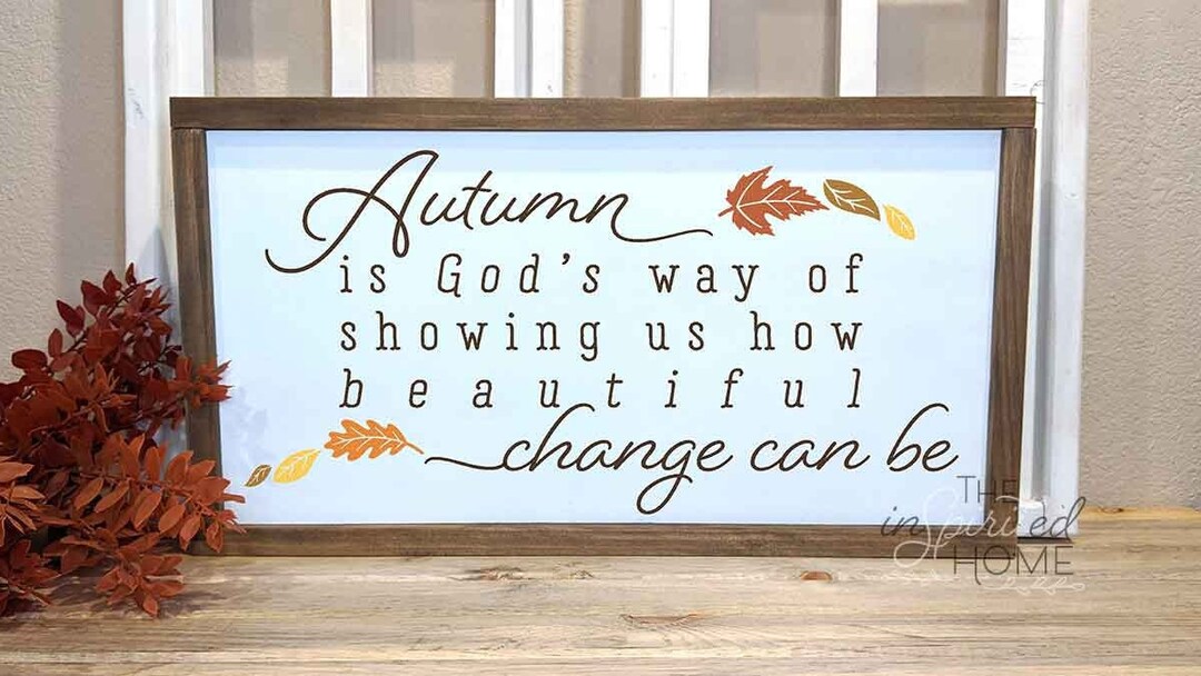 Autumn is God's Way of Showing Us How Beautiful Change Can Be Fall ...