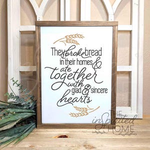 They Broke Bread in their homes sign, Acts 2:46 sign, farmhouse signs for kitchen, sign for dining room, dining room wall decor,